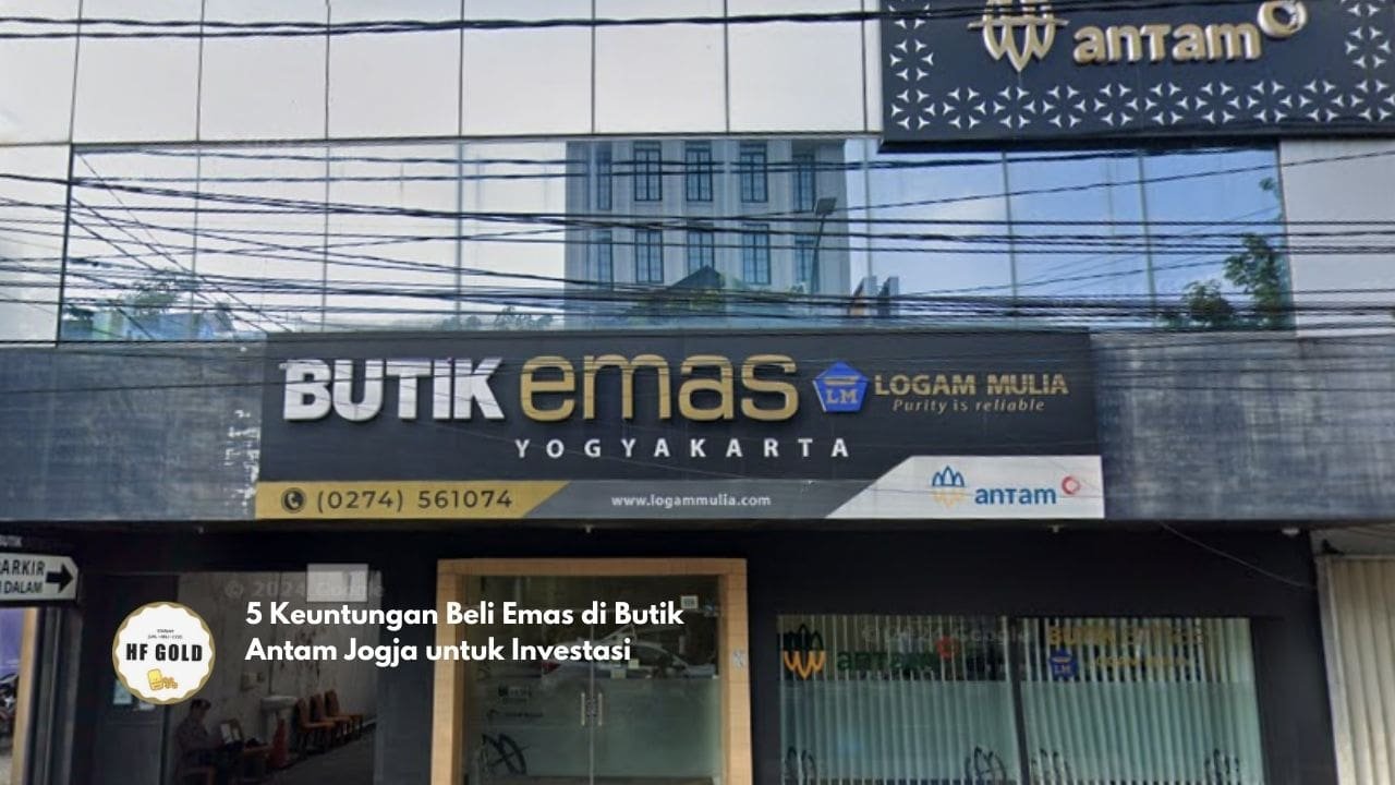 5 Keuntungan Beli Emas di Butik Antam Jogja untuk Investasi