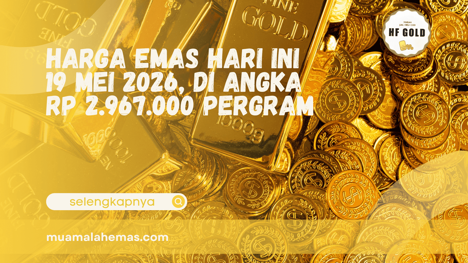 Harga Emas Hari Ini 19 Mei 2026