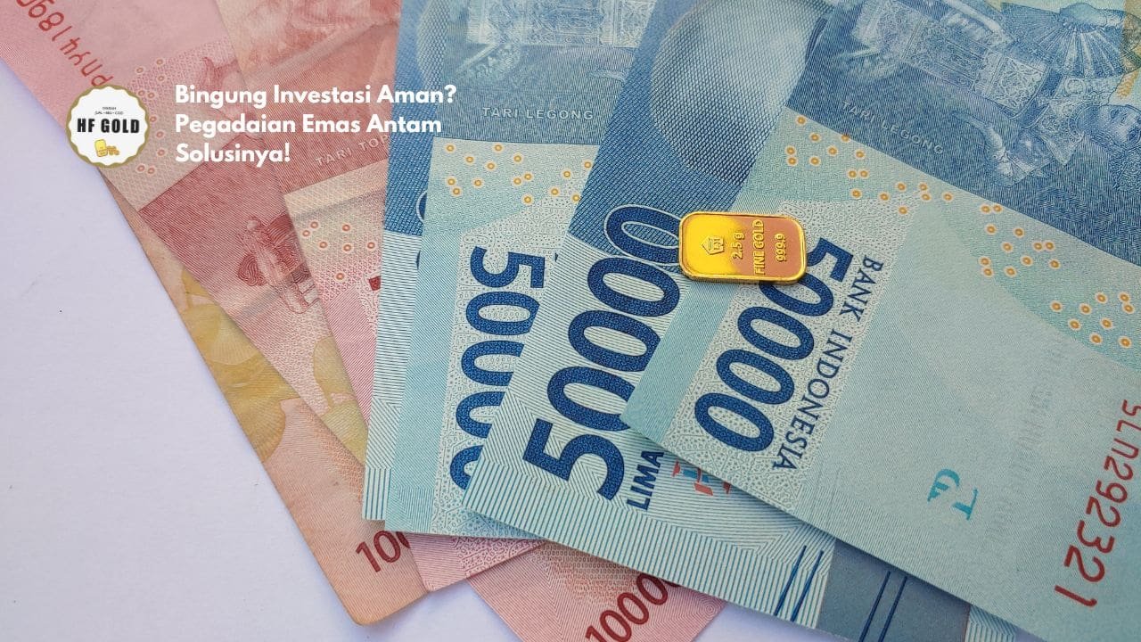 Bingung Investasi Aman? Pegadaian Emas Antam Solusinya!