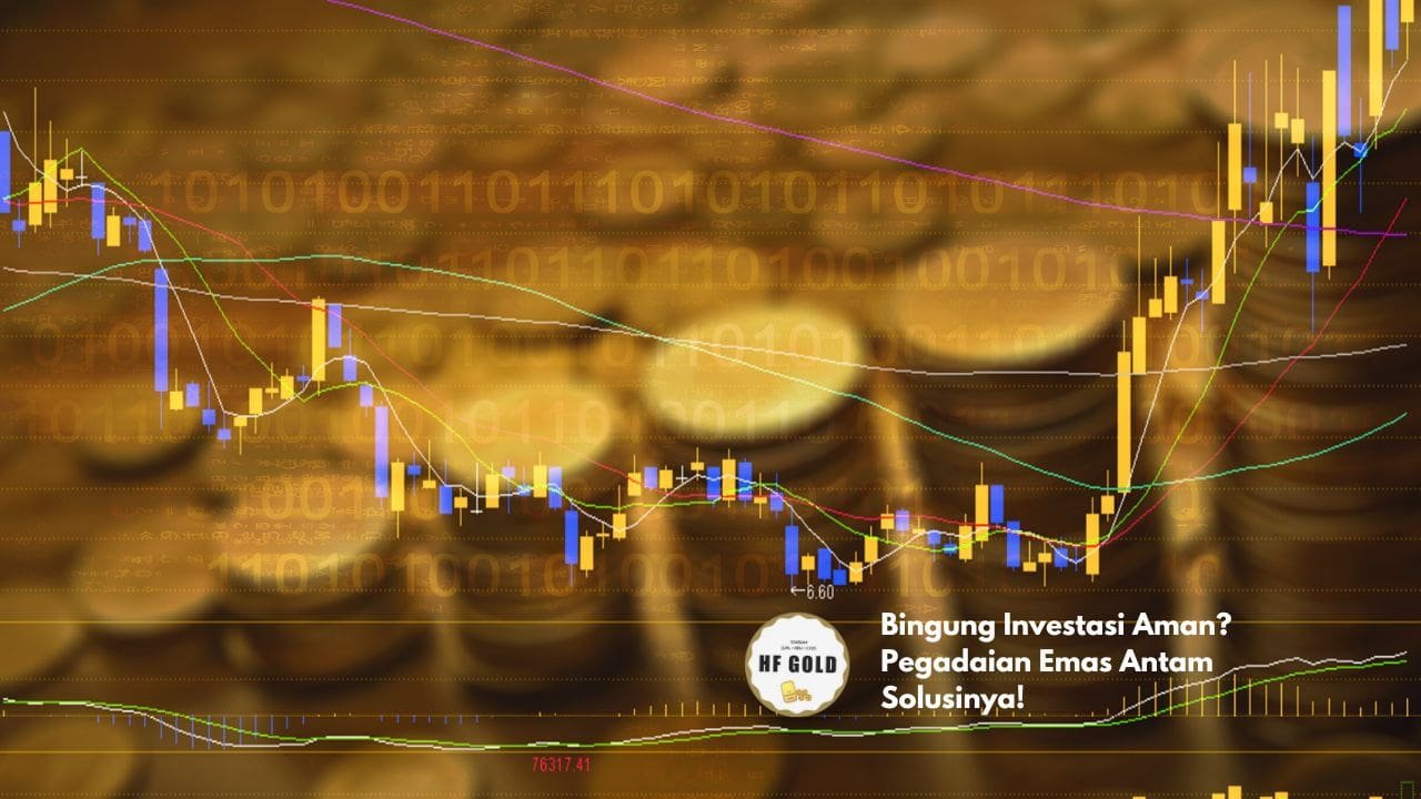 Bingung Investasi Aman? Pegadaian Emas Antam Solusinya!