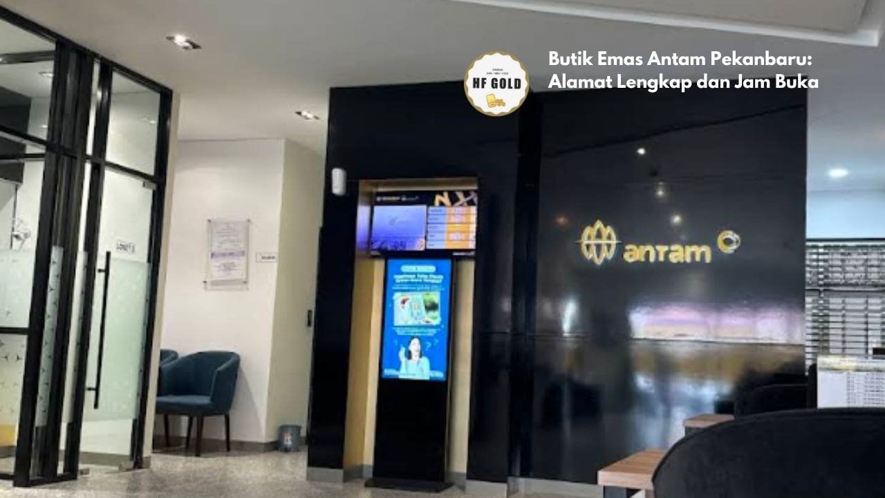 Butik Emas Antam Pekanbaru: Alamat Lengkap dan Jam Buka