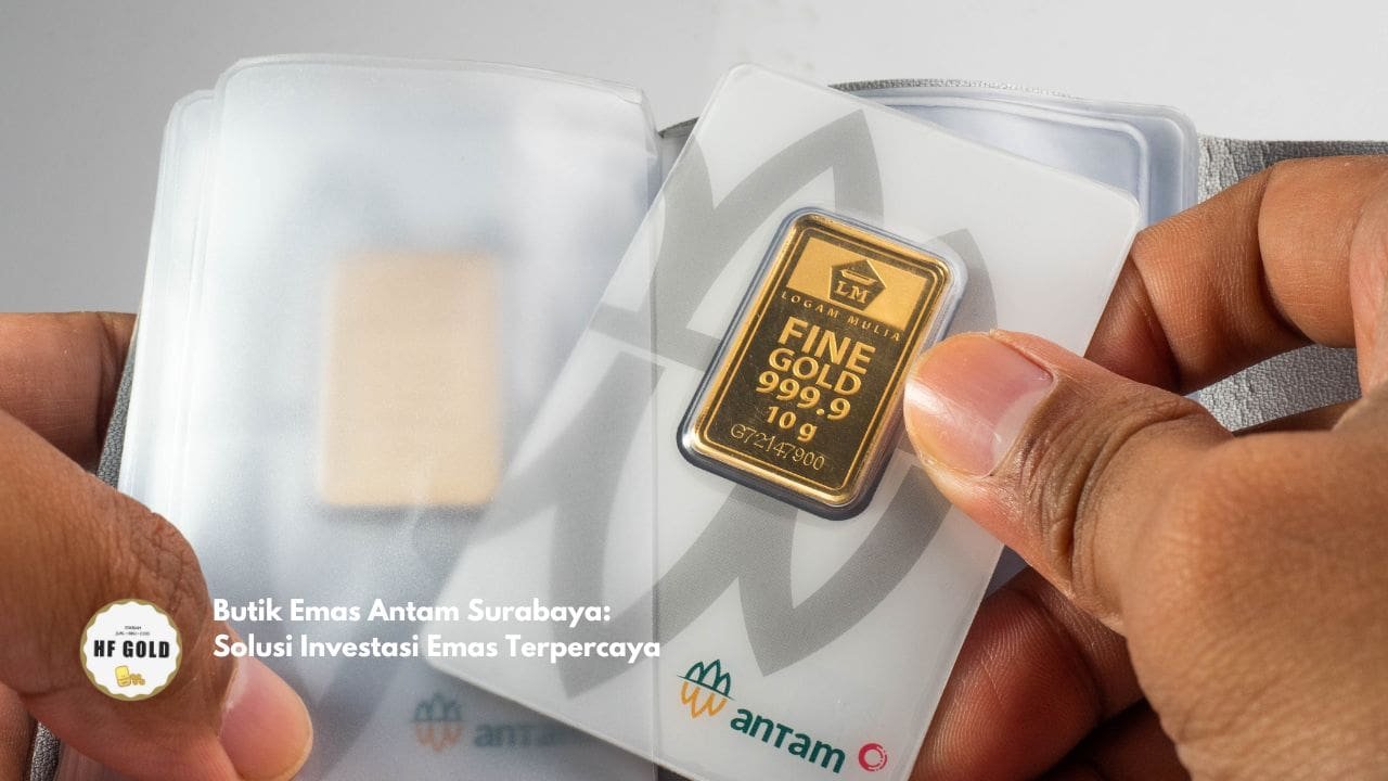 Butik Emas Antam Surabaya: Solusi Investasi Emas Terpercaya