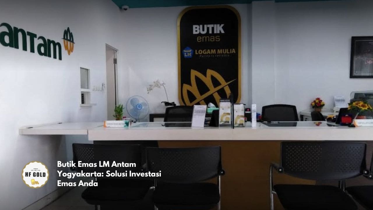 Butik Emas LM Antam Yogyakarta: Solusi Investasi Emas Anda