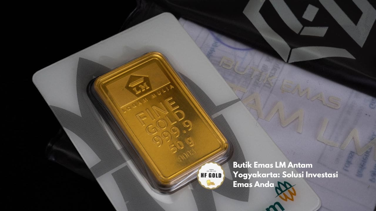 Butik Emas LM Antam Yogyakarta: Solusi Investasi Emas Anda