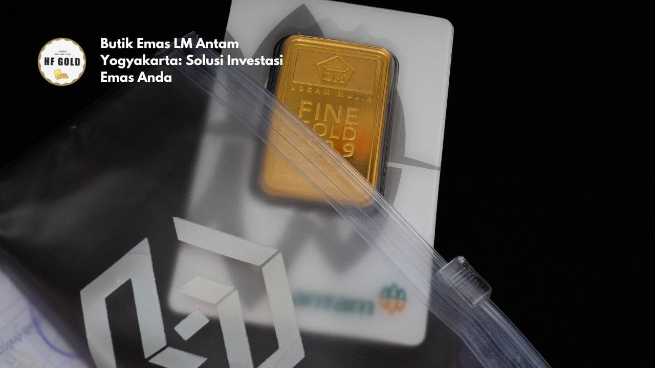 Butik Emas LM Antam Yogyakarta: Solusi Investasi Emas Anda