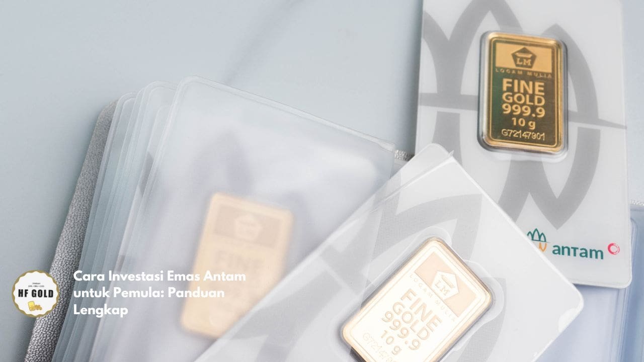 Cara Investasi Emas Antam untuk Pemula: Panduan Lengkap