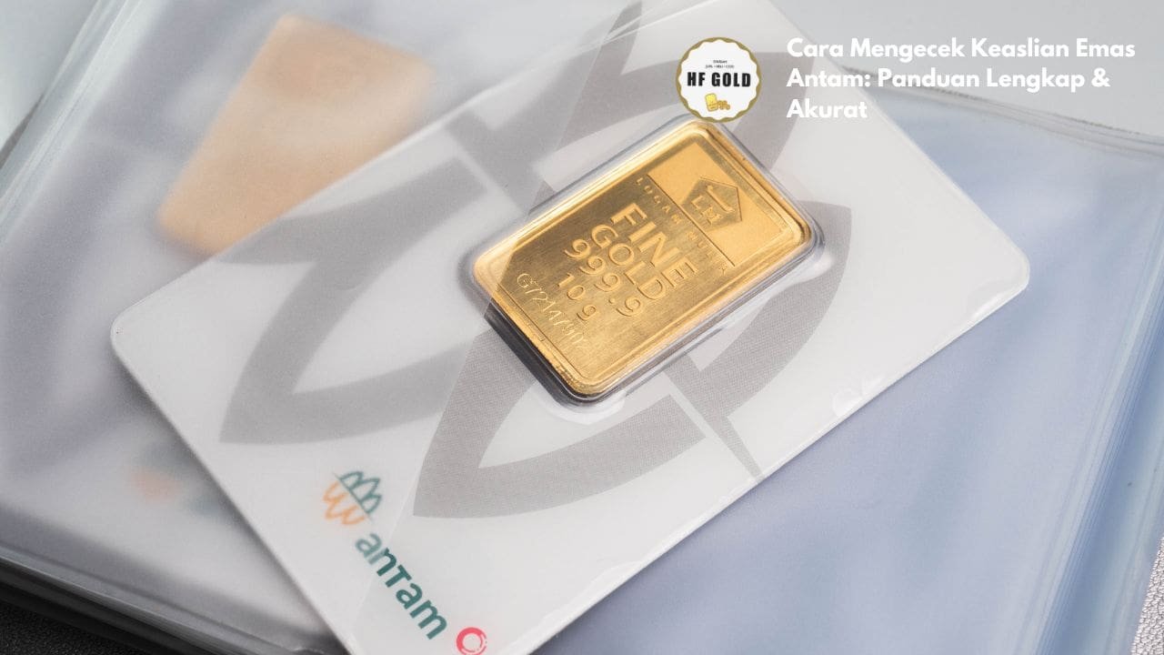 Cara Mengecek Keaslian Emas Antam: Panduan Lengkap & Akurat