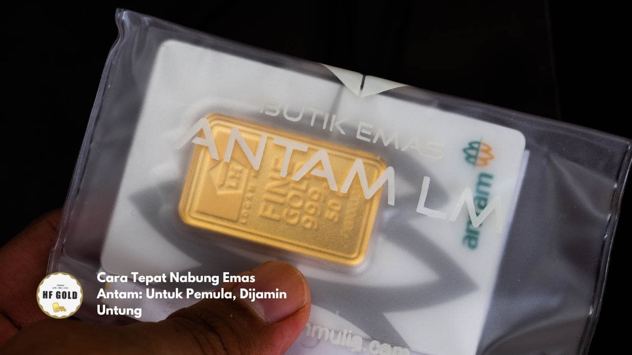 Cara Tepat Nabung Emas Antam: Untuk Pemula, Dijamin Untung