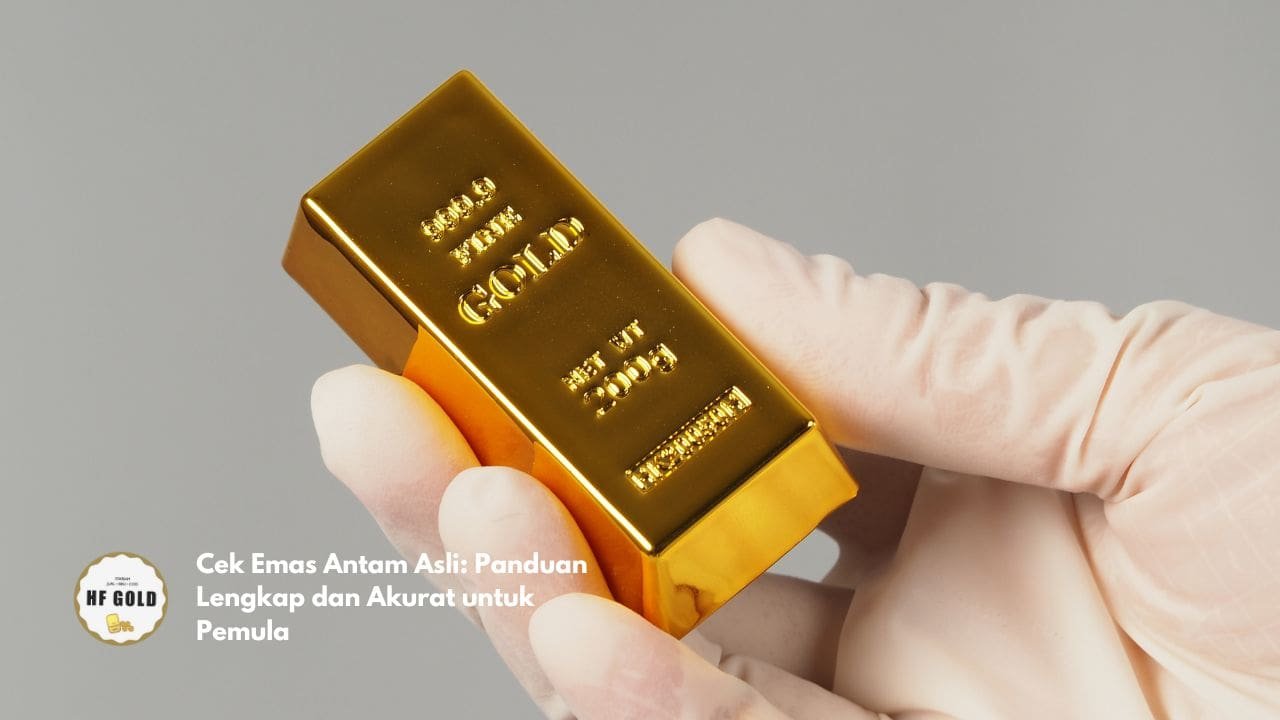 Cek Emas Antam Asli: Panduan Lengkap dan Akurat untuk Pemula