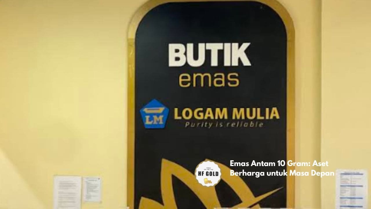 Emas Antam 10 Gram: Aset Berharga untuk Masa Depan