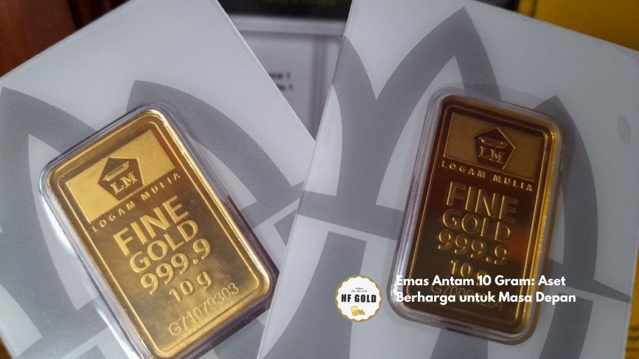 Emas Antam 10 Gram: Aset Berharga untuk Masa Depan