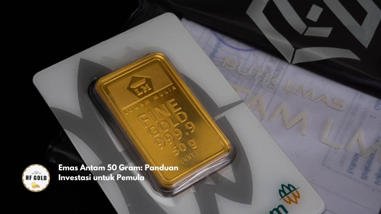 Emas Antam 50 Gram: Panduan Investasi untuk Pemula