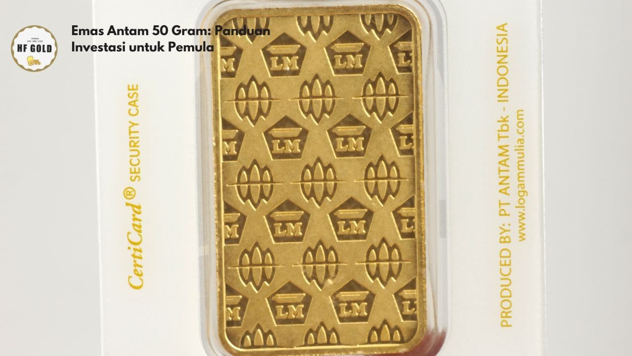 Emas Antam 50 Gram: Panduan Investasi untuk Pemula