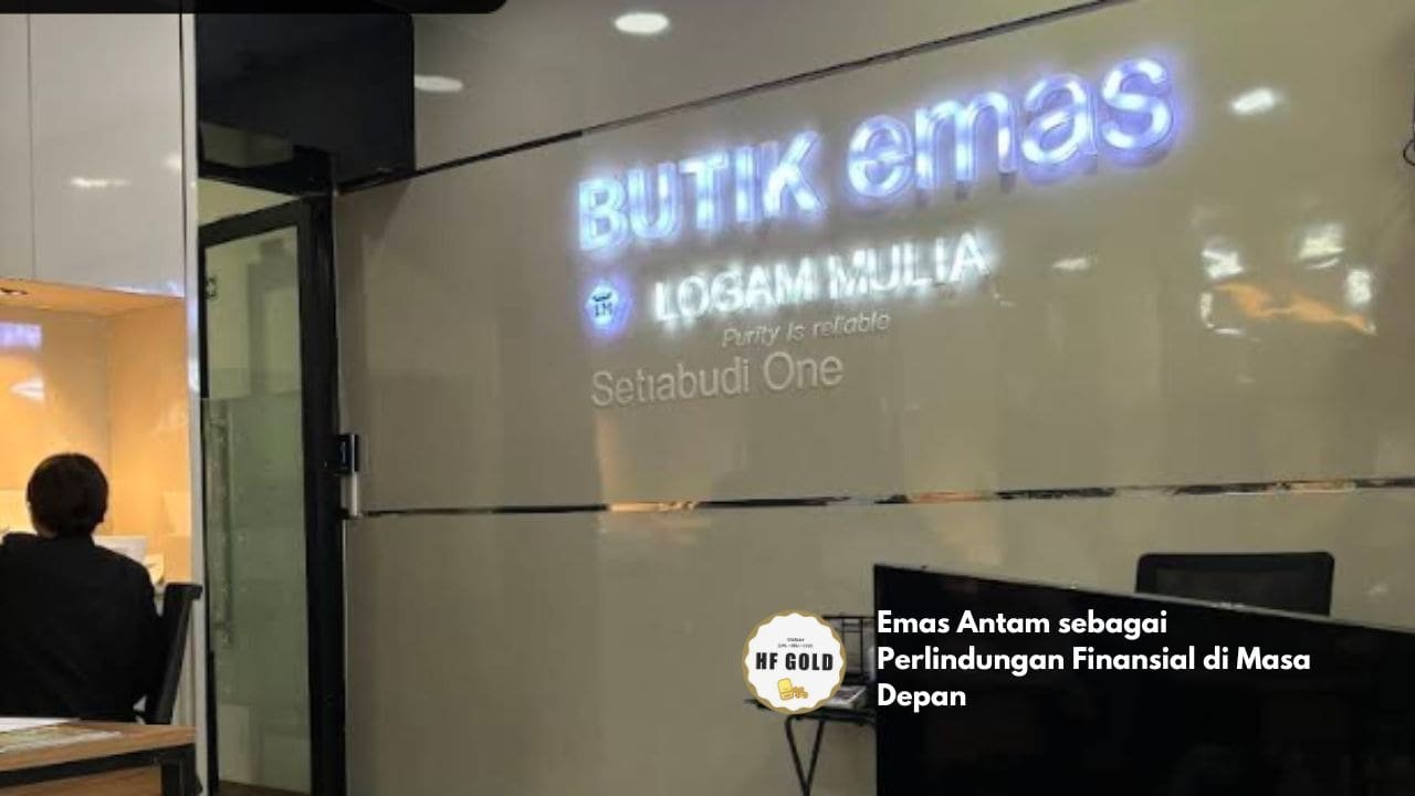 Emas Antam sebagai Perlindungan Finansial di Masa Depan