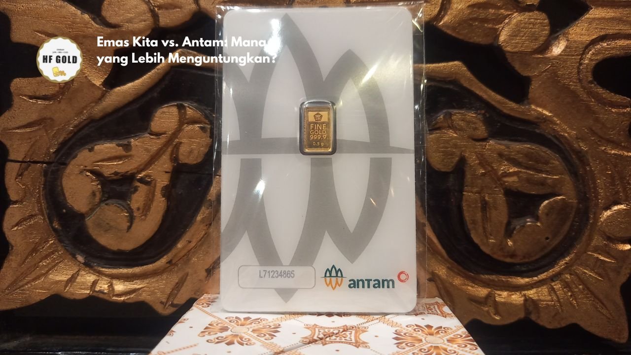Emas Kita vs. Antam: Mana yang Lebih Menguntungkan?