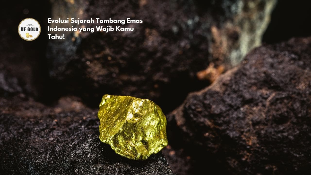Evolusi Sejarah Tambang Emas Indonesia yang Wajib Kamu Tahu!