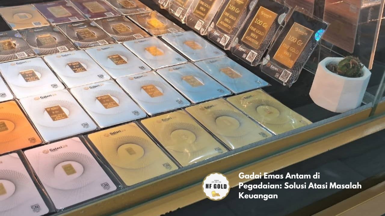 Gadai Emas Antam di Pegadaian: Solusi Atasi Masalah Keuangan