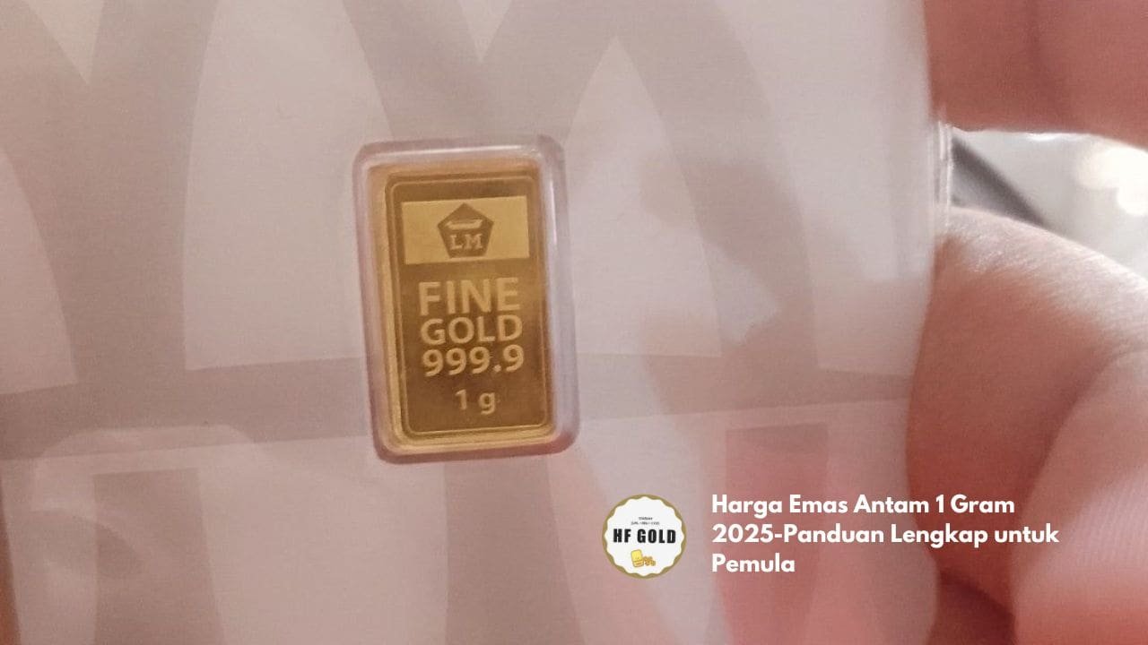 Harga Emas Antam 1 Gram 2025-Panduan Lengkap untuk Pemula
