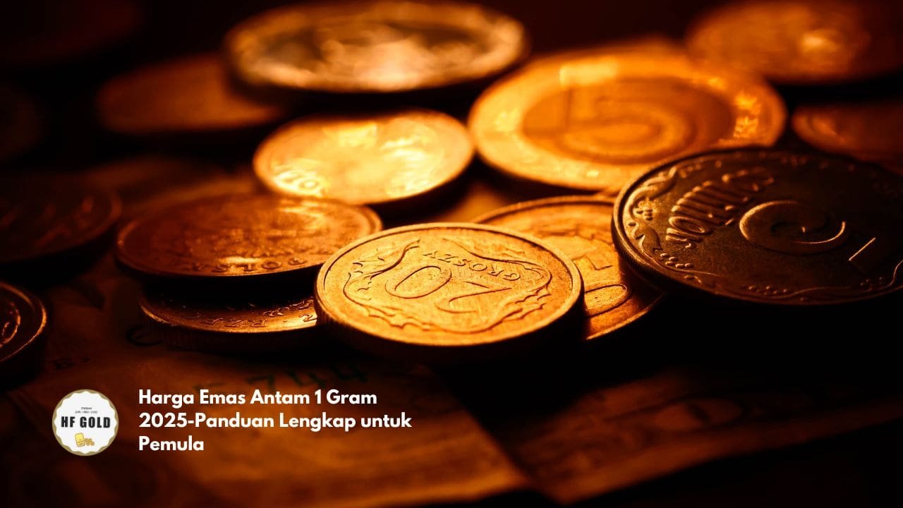 Harga Emas Antam 1 Gram 2025-Panduan Lengkap untuk Pemula