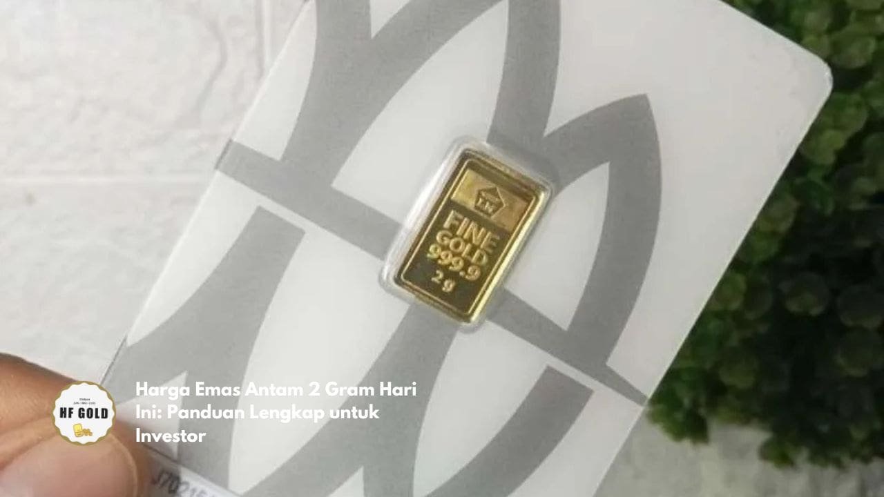 Harga Emas Antam 2 Gram Hari Ini: Panduan Lengkap untuk Investor