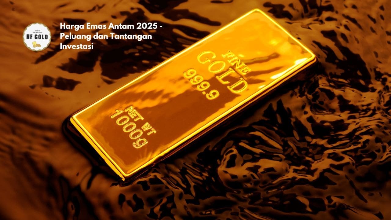Harga Emas Antam 2025 - Peluang dan Tantangan Investasi