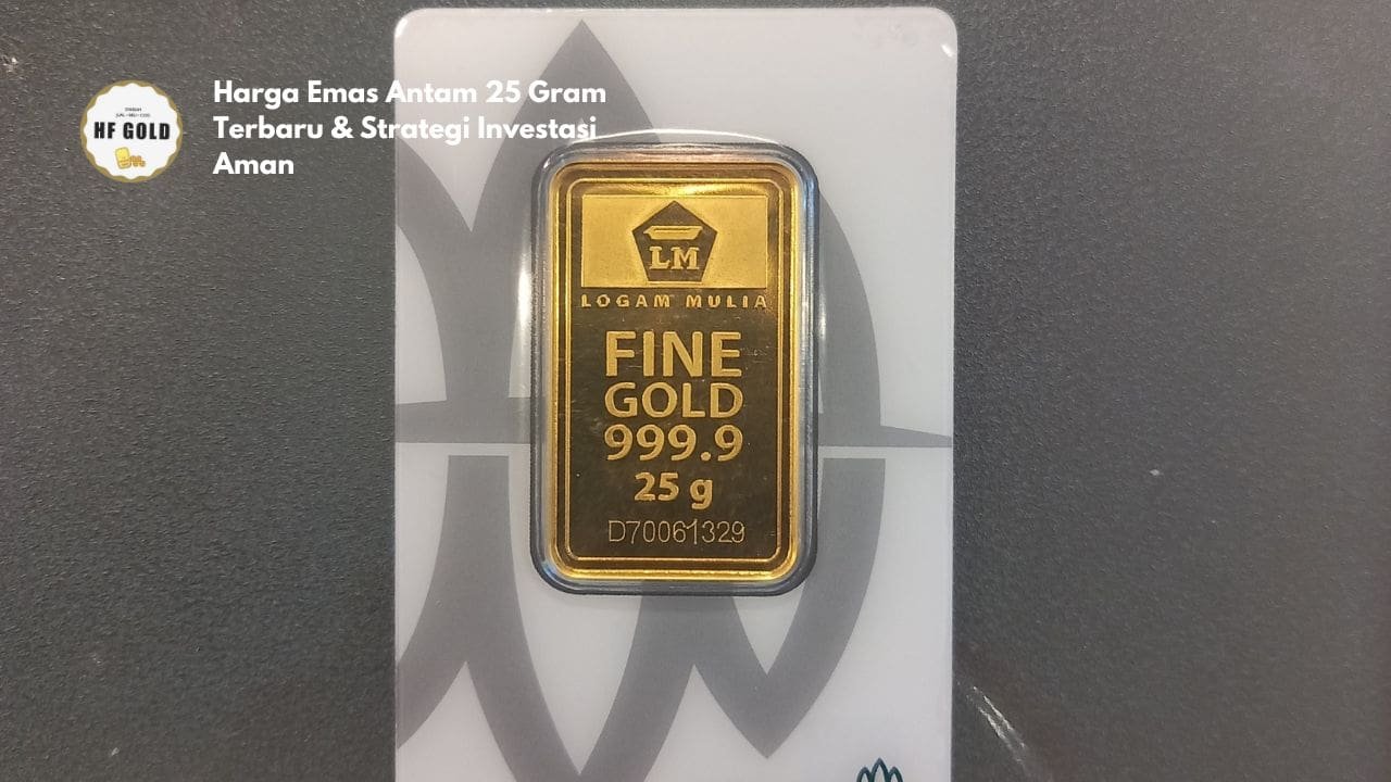 Harga Emas Antam 25 Gram Terbaru & Strategi Investasi Aman