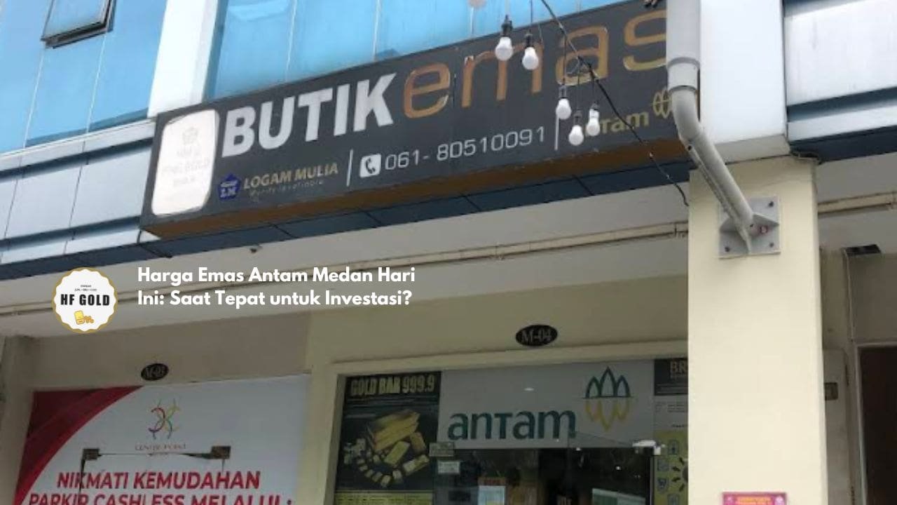 Harga Emas Antam Medan Hari Ini: Saat Tepat untuk Investasi?