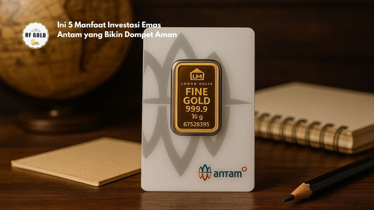Ini 5 Manfaat Investasi Emas Antam yang Bikin Dompet Aman
