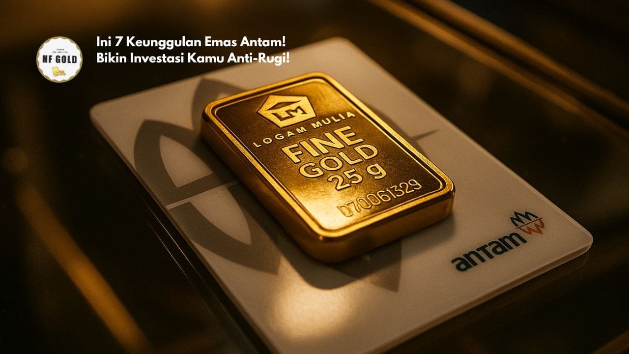 Ini 7 Keunggulan Emas Antam! Bikin Investasi Kamu Anti-Rugi!