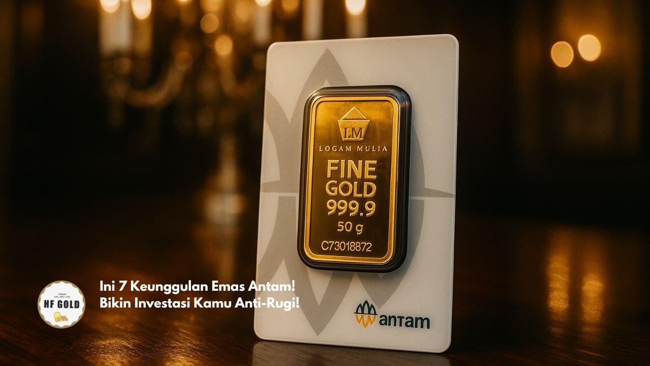 Ini 7 Keunggulan Emas Antam! Bikin Investasi Kamu Anti-Rugi!