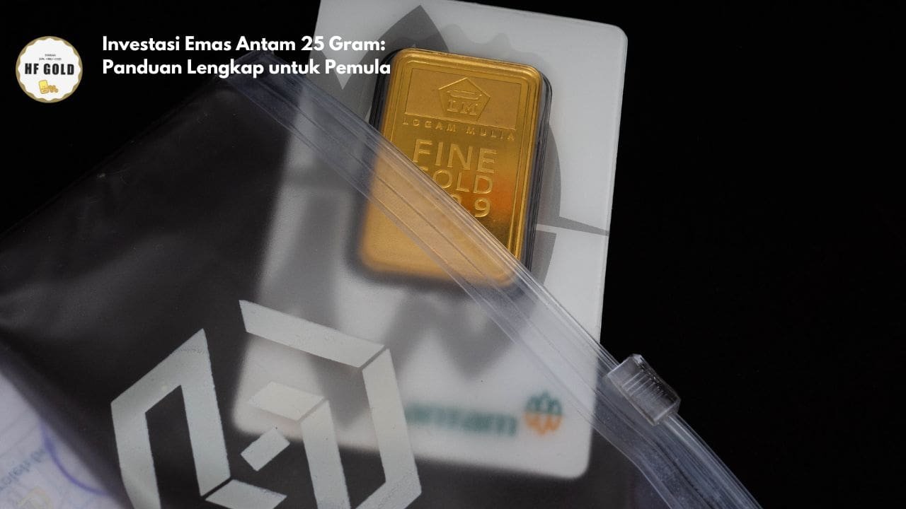 Investasi Emas Antam 25 Gram: Panduan Lengkap untuk Pemula