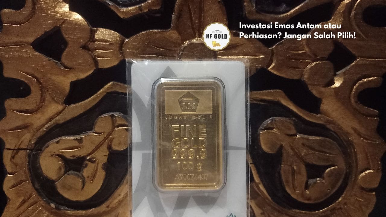 Investasi Emas Antam atau Perhiasan? Jangan Salah Pilih!