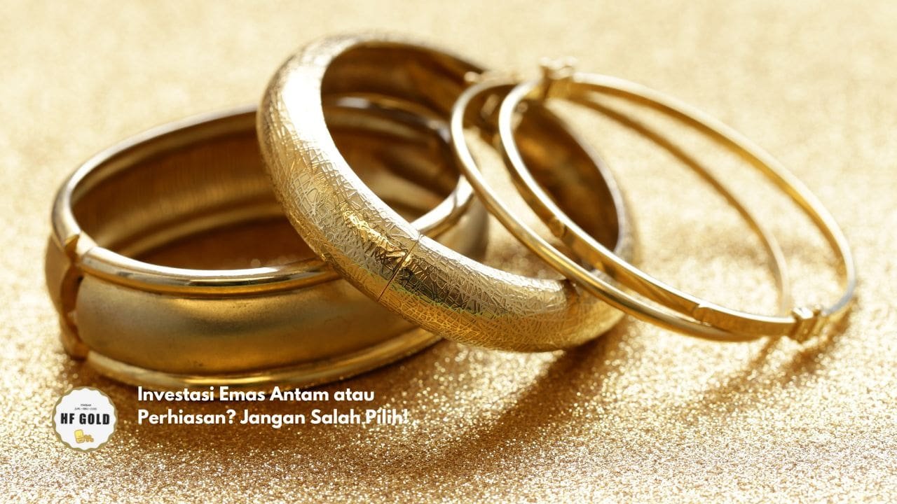 Investasi Emas Antam atau Perhiasan? Jangan Salah Pilih!