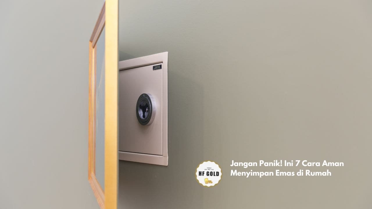 Jangan Panik! Ini 7 Cara Aman Menyimpan Emas di Rumah