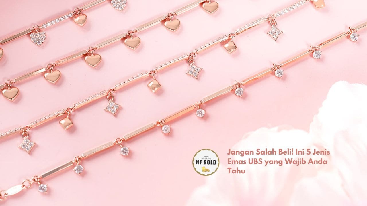 Jangan Salah Beli! Ini 5 Jenis Emas UBS yang Wajib Anda Tahu