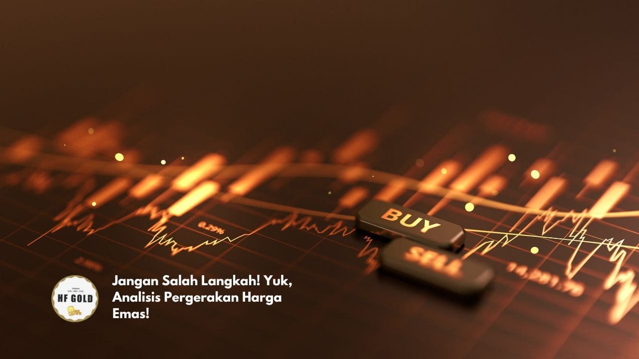 Jangan Salah Langkah! Yuk, Analisis Pergerakan Harga Emas!