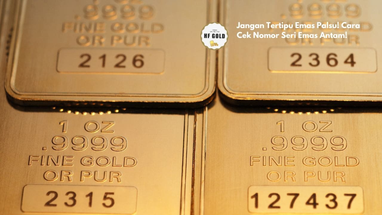 Jangan Tertipu Emas Palsu! Cara Cek Nomor Seri Emas Antam!