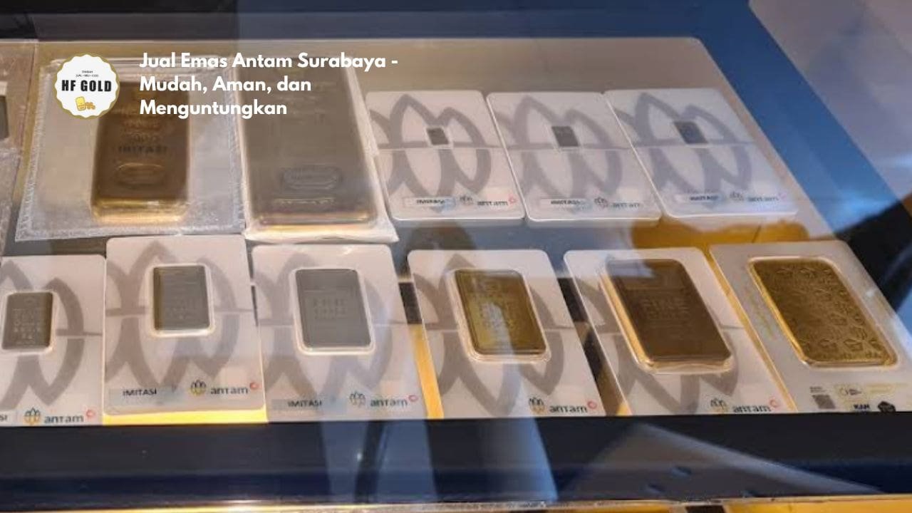 Jual Emas Antam Surabaya - Mudah, Aman, dan Menguntungkan