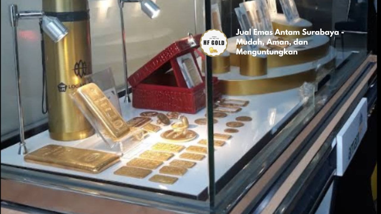 Jual Emas Antam Surabaya - Mudah, Aman, dan Menguntungkan