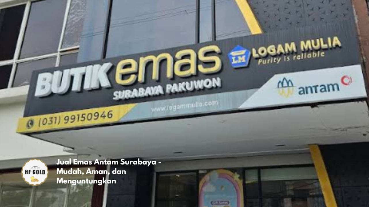 Jual Emas Antam Surabaya - Mudah, Aman, dan Menguntungkan