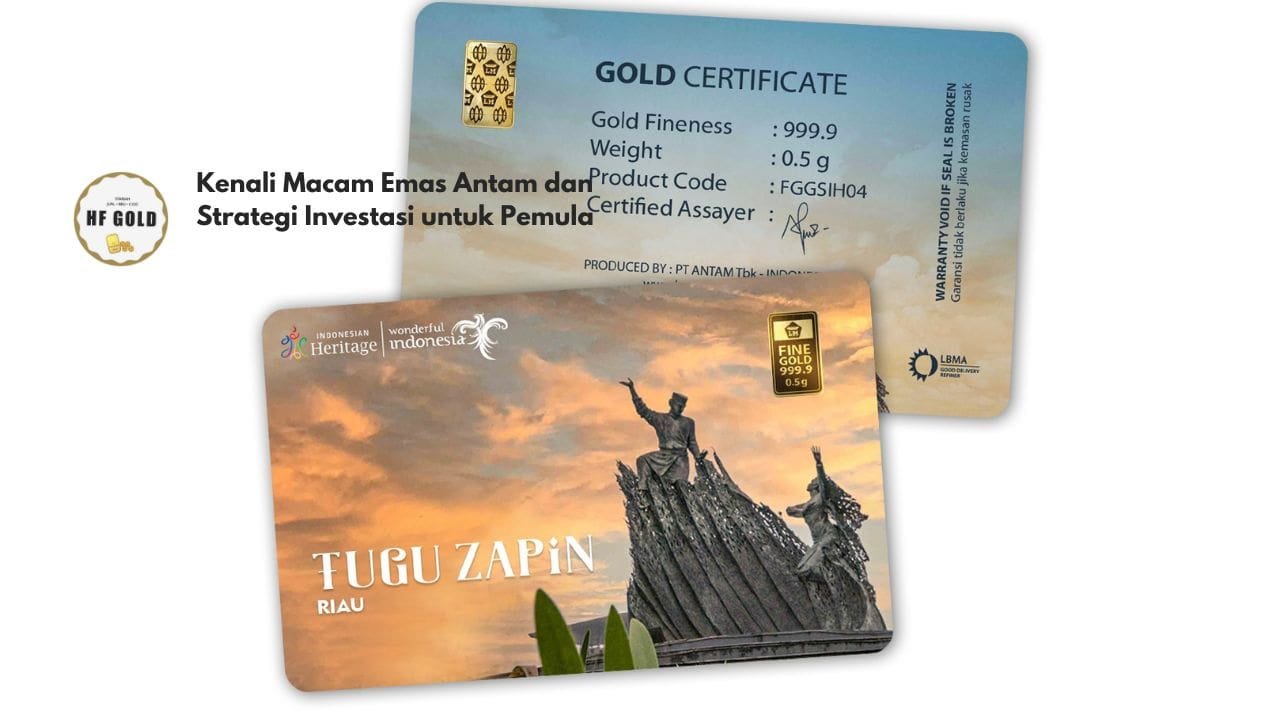 Kenali Macam Emas Antam dan Strategi Investasi untuk Pemula