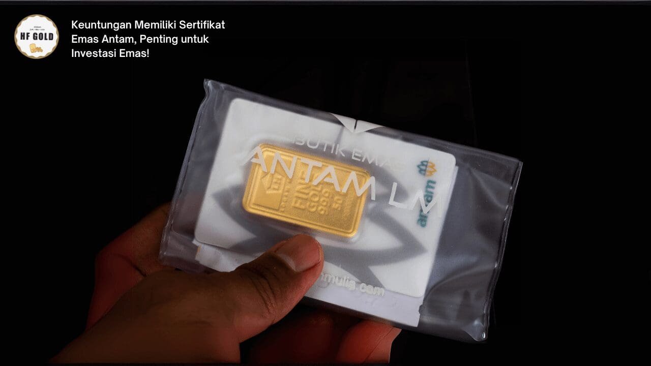 Keuntungan Memiliki Sertifikat Emas Antam, Penting untuk Investasi Emas!