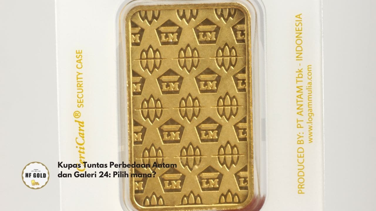Kupas Tuntas Perbedaan Antam dan Galeri 24: Pilih mana?