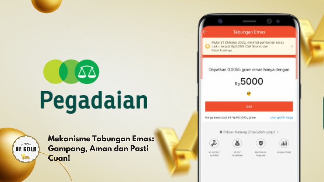 Mekanisme Tabungan Emas: Gampang, Aman dan Pasti Cuan