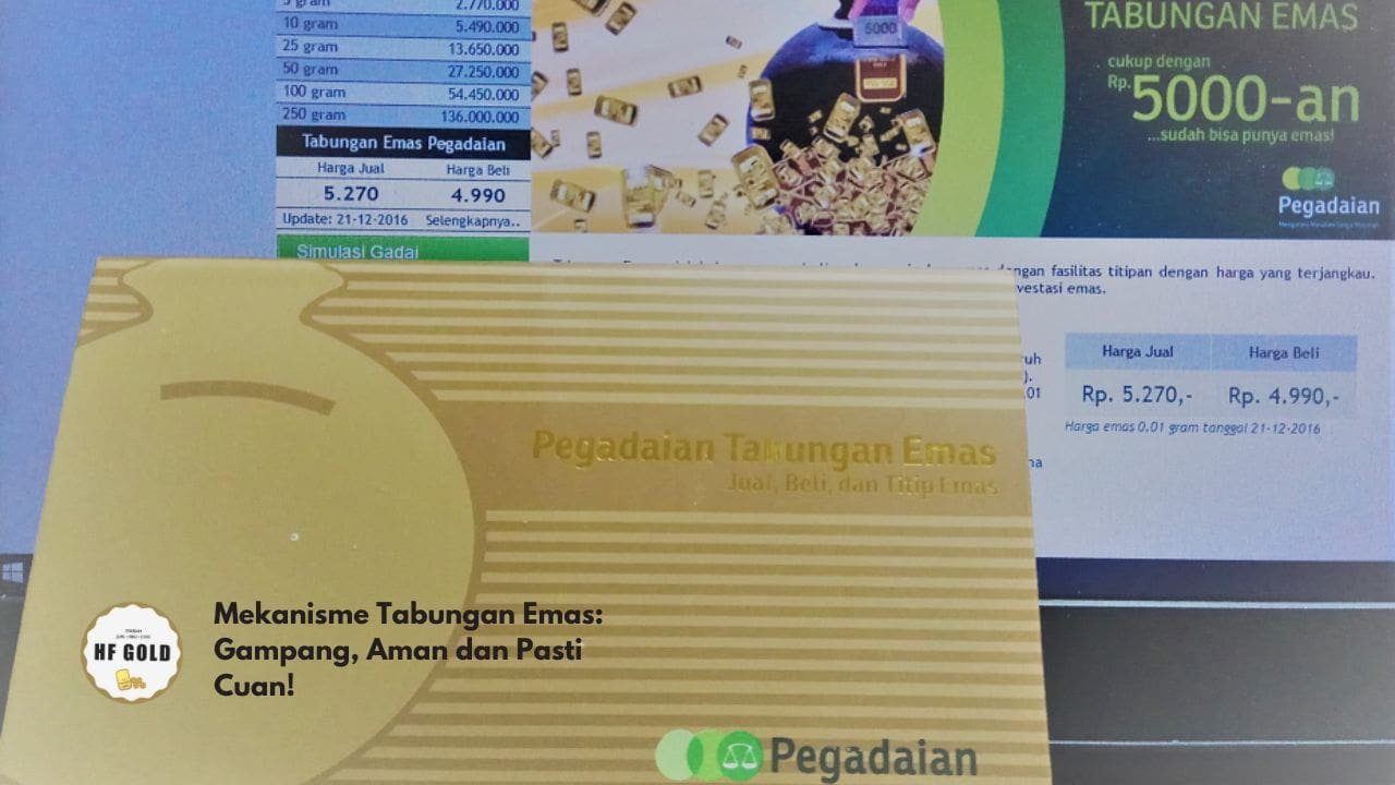 Mekanisme Tabungan Emas: Gampang, Aman dan Pasti Cuan