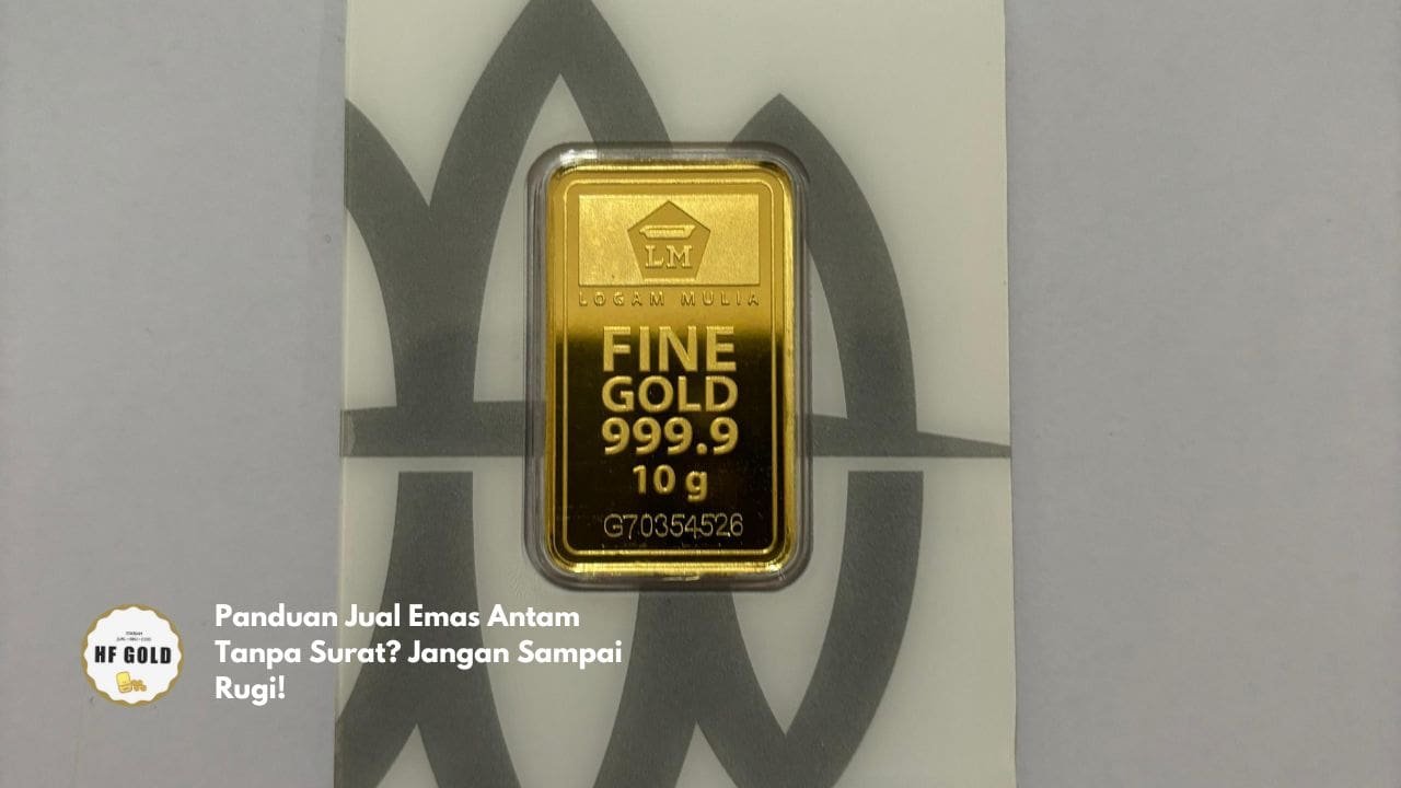 Panduan Jual Emas Antam Tanpa Surat? Jangan Sampai Rugi!
