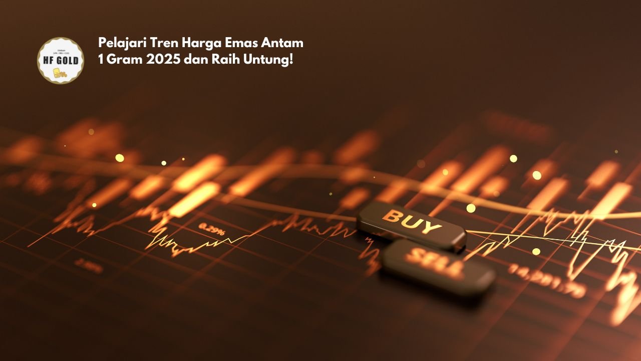 Pelajari Tren Harga Emas Antam 1 Gram 2025 dan Raih Untung!