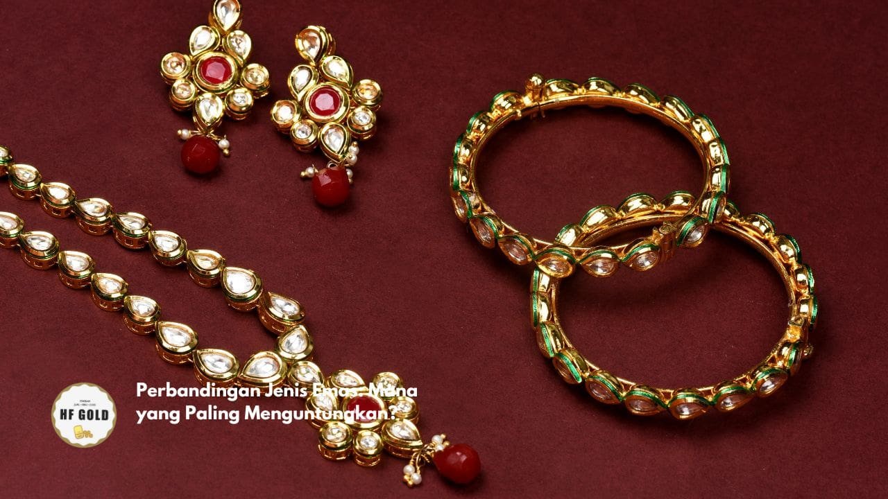 Perbandingan Jenis Emas: Mana yang Paling Menguntungkan?