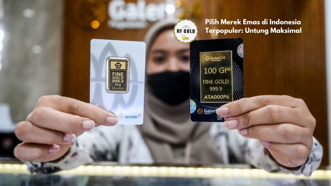 Pilih Merek Emas di Indonesia Terpopuler: Untung Maksimal!