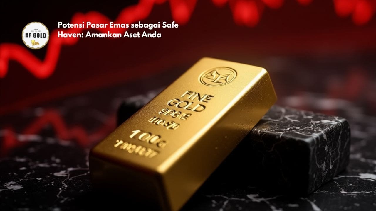 Potensi Pasar Emas sebagai Safe Haven: Amankan Aset Anda